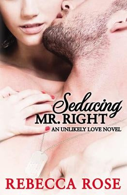 Seducing Mr. Right by Rose, Rebecca