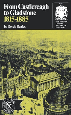 From Castlereagh to Gladstone: 1815-1885 by Beales, Derek