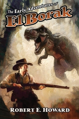 The Early Adventures of El Borak by Howard, Robert E.