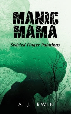 Manic Mama: Swirled Finger Paintings by A J Irwin