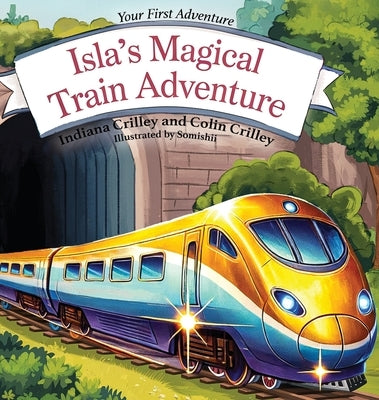 Isla's Magical Train Adventure by Crilley, Indiana