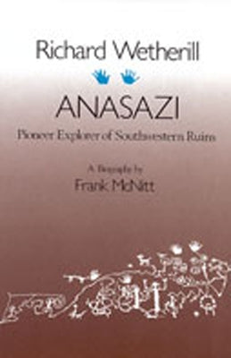 Richard Wetherill, Anasazi: Pioneer Explorer of Southwestern Ruins by McNitt, Frank