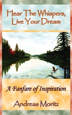 Hear The Whispers, Live Your Dream by Moritz, Andreas