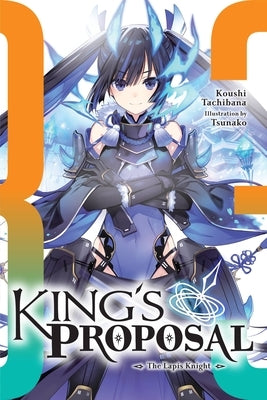 King's Proposal, Vol. 3 (Light Novel): Volume 3 by Tachibana, Koushi