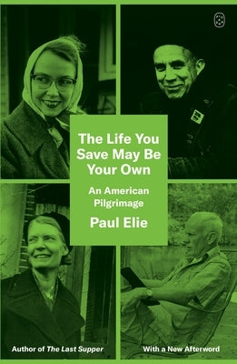 The Life You Save May Be Your Own: An American Pilgrimage by Elie, Paul