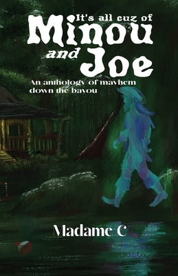 It's All 'Cuz of Minou and Joe by C, Madame