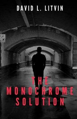 The Monochrome Solution by Litvin, David