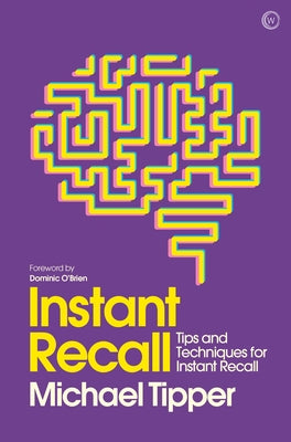 Instant Recall: Tips and Techniques to Master Your Memory by Tipper, Michael