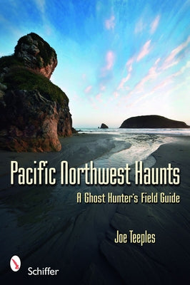 Pacific Northwest Haunts by Teeples, Joe