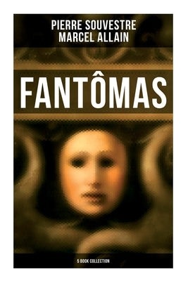 Fantômas: 5 Book Collection by Souvestre, Pierre