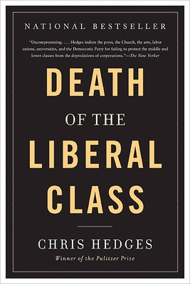 Death of the Liberal Class by Hedges, Chris