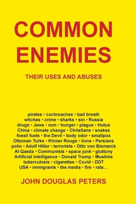 Common Enemies: Their Uses and Abuses by Peters, John Douglas