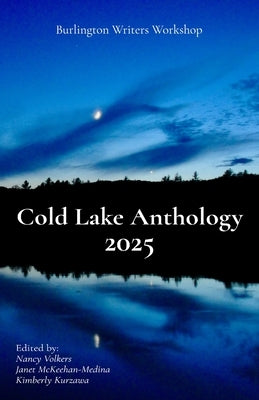 Cold Lake Anthology 2025 by Workshop, Burlington Writers