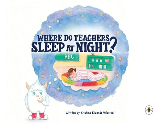 Where do Teachers Sleep at Night? by Villarreal, Cristina Elizondo