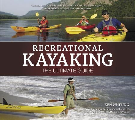 Recreational Kayaking: The Ultimate Guide by Whiting, Ken
