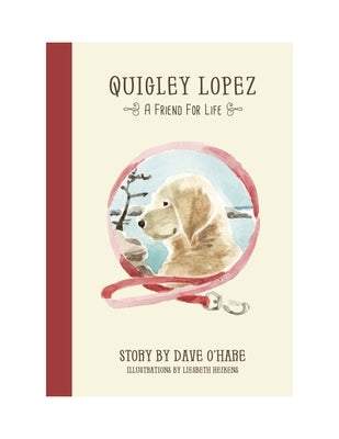 Quigley Lopez, a Friend for Life by O'Hare, Dave