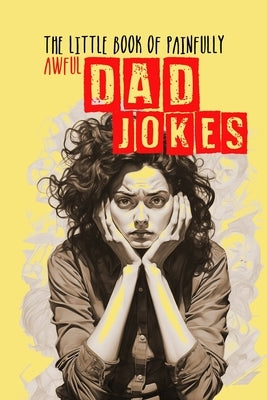 The little Book of painfully awful Dad Jokes: Dad Jokes Book awful Dad Jokes and Riddles - with hilarious Illustrations and Quotes by Publishing, Monsoon