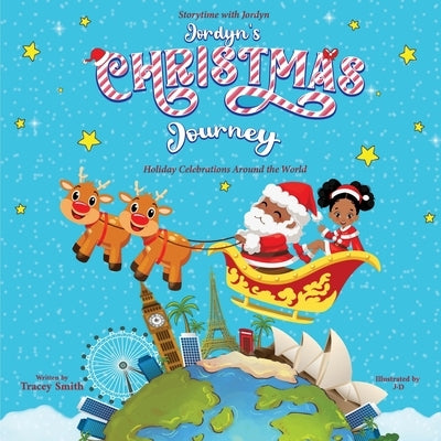 Jordyn's Christmas Journey: Holiday Celebrations Around the World by Smith, Tracey