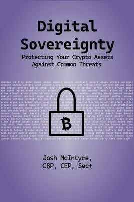 Digital Sovereignty: Protecting Your Crypto Assets Against Common Threats by McIntyre, Josh