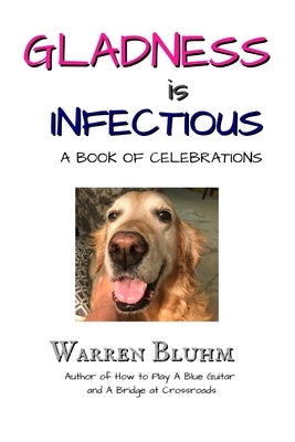 Gladness is Infectious by Bluhm, Warren