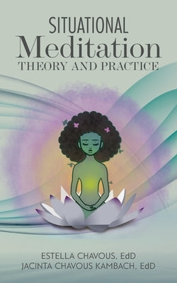 Situational Meditation: Theory and Practice by Chavous, Edd Estella