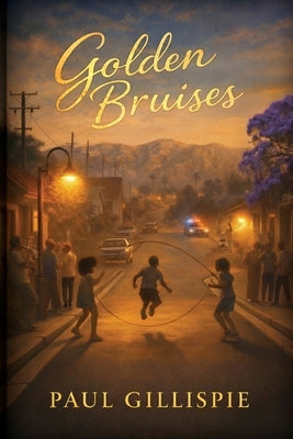 Golden Bruises: A Memoir of Surviving Childhood by Gillispie, Paul