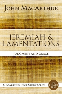 Jeremiah and Lamentations Softcover by MacArthur, John