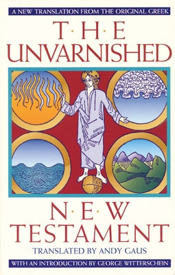 Unvarnished New Testament-OE by Gaus, Andy