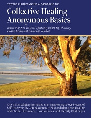Collective Healing Anonymous Basics by , Collective Healing Anonymous