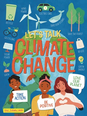 Let's Talk Climate Change: Take Action, Be Positive, Love Our Planet by Owen, Ruth