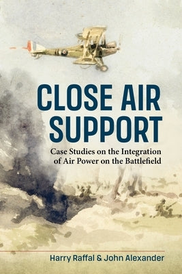 Close Air Support and the Battlefield by Raffal, Harry