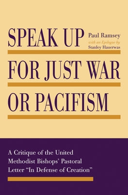 Speak Up for Just War or Pacifism by Ramsey, Paul