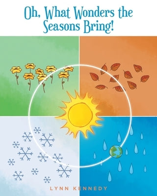 Oh, What Wonders the Seasons Bring! by Kennedy, Lynn