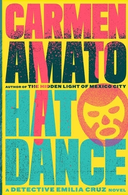 Hat Dance: A Detective Emilia Cruz Novel by Amato, Carmen
