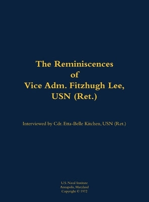 The Reminiscences of Vice Adm. Fitzhugh Lee, USN (Ret.): 1905-1992 by Lee, Fitzhugh