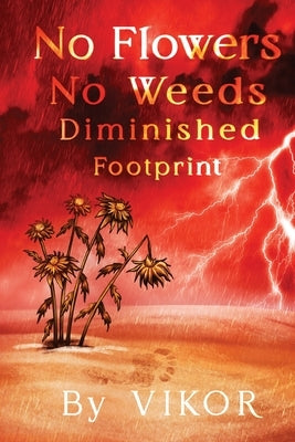No Flowers No Weeds Diminished Footprint by Vikor