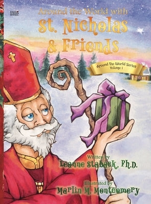 Around the World with St. Nicholas and Friends by Staback, Leanne E.