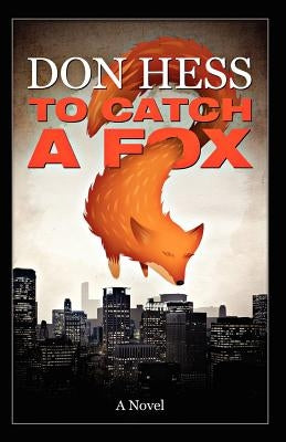 To Catch a Fox by Hess, Donald Frank