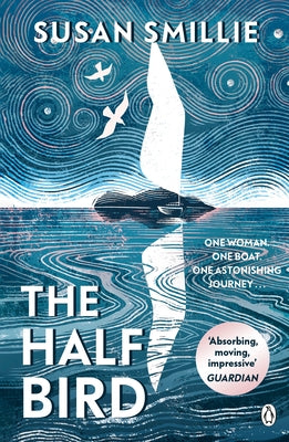 The Half Bird by Smillie, Susan