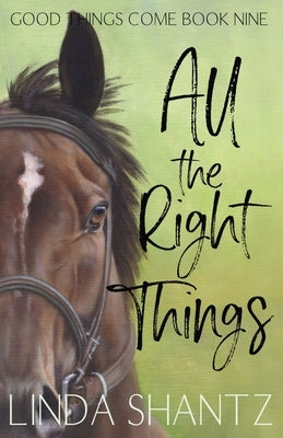 All The Right Things: Good Things Come Book 9 by Shantz, Linda