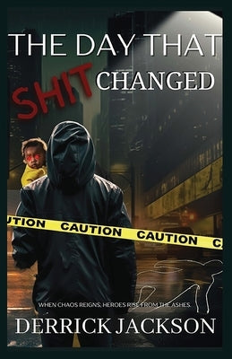 The Day That Shit Changed by Jackson, Derrick