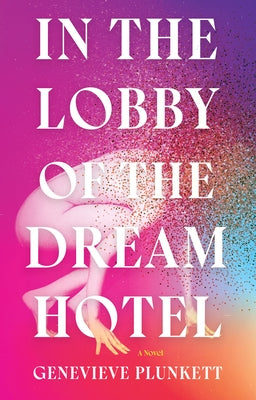 In the Lobby of the Dream Hotel by Plunkett, Genevieve