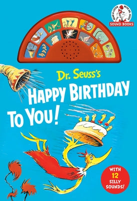 Dr. Seuss's Happy Birthday to You! with 12 Silly Sounds: An Interactive Read and Listen Book [With Battery] by Dr Seuss