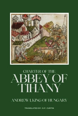 Charter of the Abbey of Tihany by Andrew I., King Of Hungary