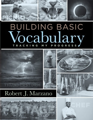 Building Basic Vocabulary: Tracking My Progress (a Companion Resource to Help Students Learn New Vocabulary Words and Build Their Literacy Skills by Marzano, Robert J.