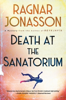 Death at the Sanatorium: A Mystery by JÃ³nasson, Ragnar