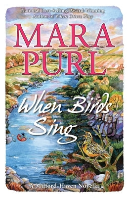 When Birds Sing: Milford-Haven Adventure Novella by Purl, Mara