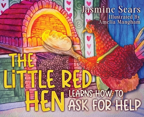 The Little Red Hen Learns How to Ask for Help by Sears, Jasmine