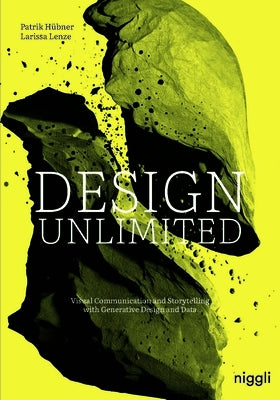 Design Unlimited: Visual Communication and Storytelling with Generative Design and Data by HÃ¼bner, Patrik