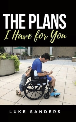 The Plans I Have for You: An Autobiographical Memoir by Sanders, Luke